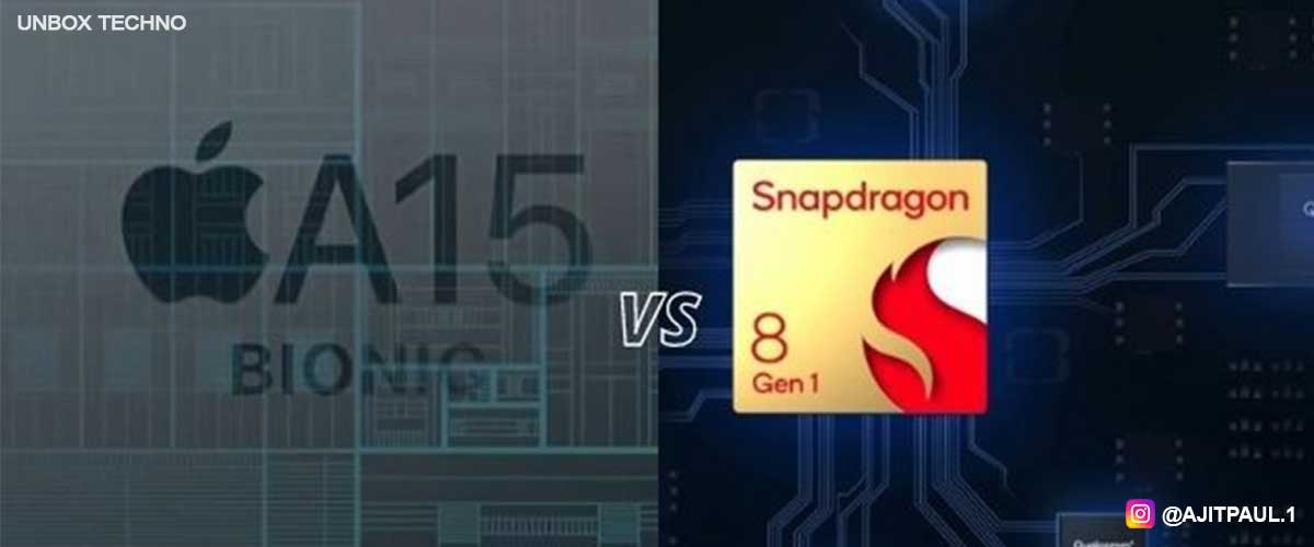 Snapdragon 8 G1 (4nm) Vs Bionic A15 (5nm), Which One is the Most Powerful Processor?